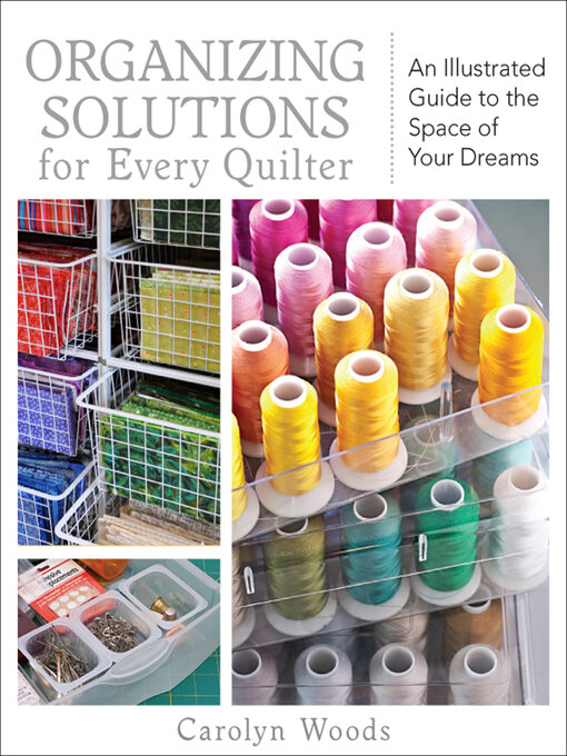 Title details for Organizing Solutions for Every Quilter by Carolyn Woods - Available